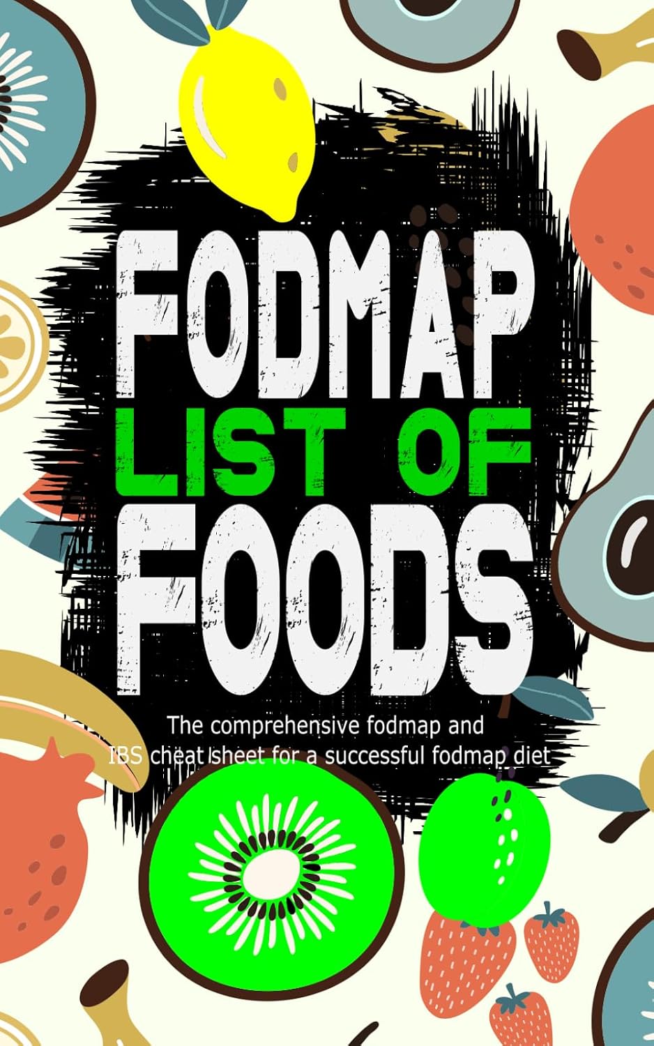 Lista de Alimentos FODMAP: La Guía Completa de Alimentos FODMAP y Hoja de Referencia para el SII con Instrucciones Detalladas