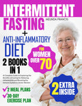 Ayuno Intermitente + Dieta Antiinflamatoria para Mujeres Mayores de 70 Años: 2 Libros en 1