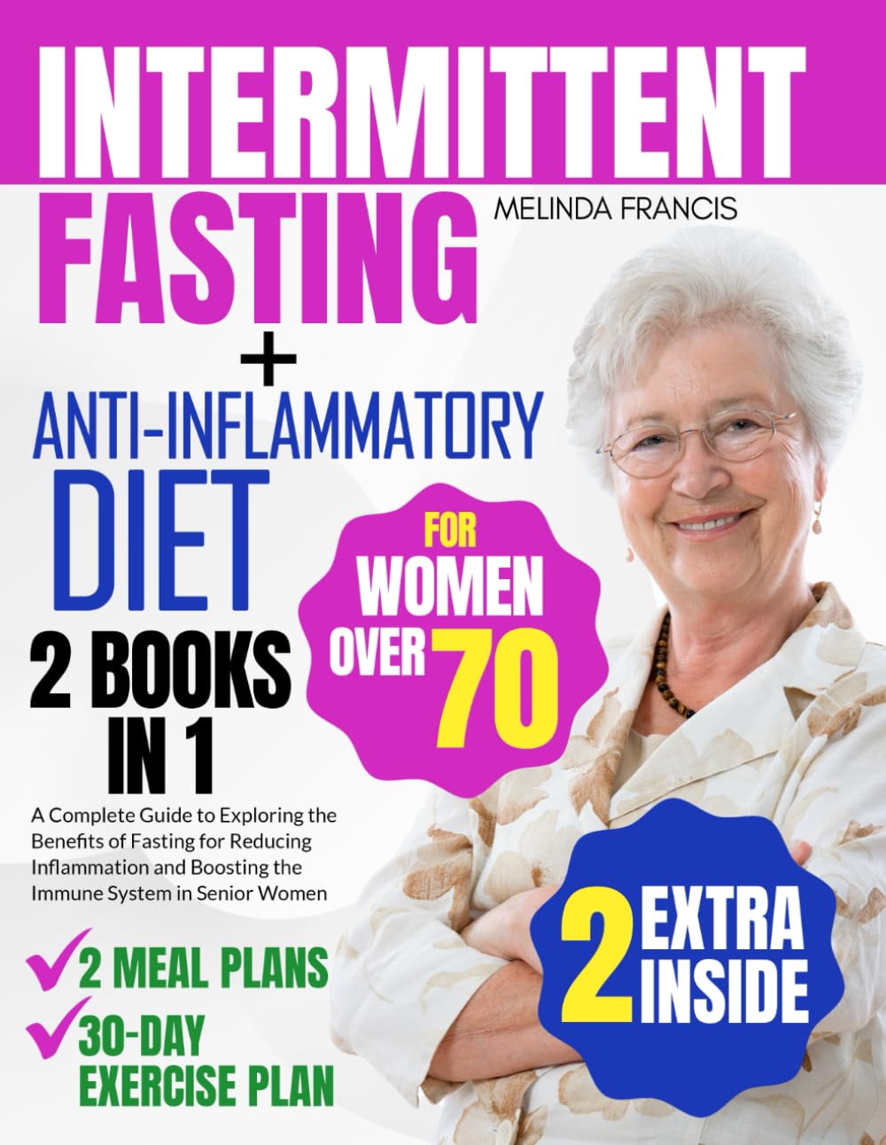 Ayuno Intermitente + Dieta Antiinflamatoria para Mujeres Mayores de 70 Años: 2 Libros en 1