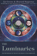 The Luminaries: The Psychology of the Sun and Moon in the Horoscope, Vol. 3 (Seminars in Psychological Astrology)