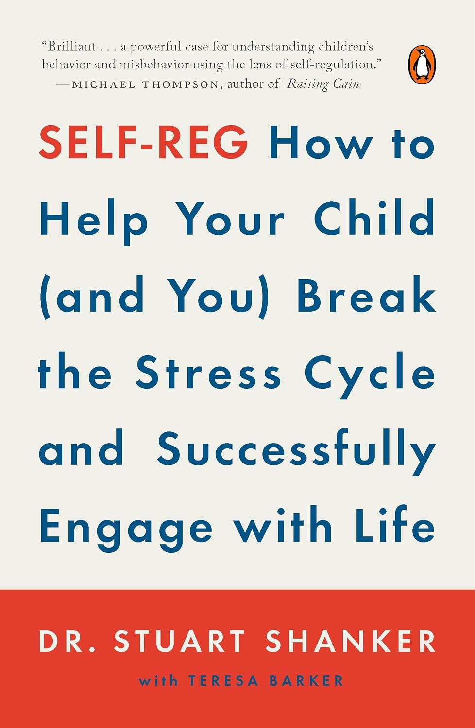 Self-Reg: Cómo ayudar a tu hijo (y a ti mismo) a romper el ciclo del estrés y participar con éxito en la vida