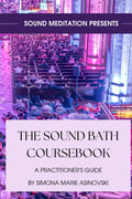 The Sound Bath Coursebook: A Practitioner's Guide: Discover the science & spirituality of sound, and how to play the instruments