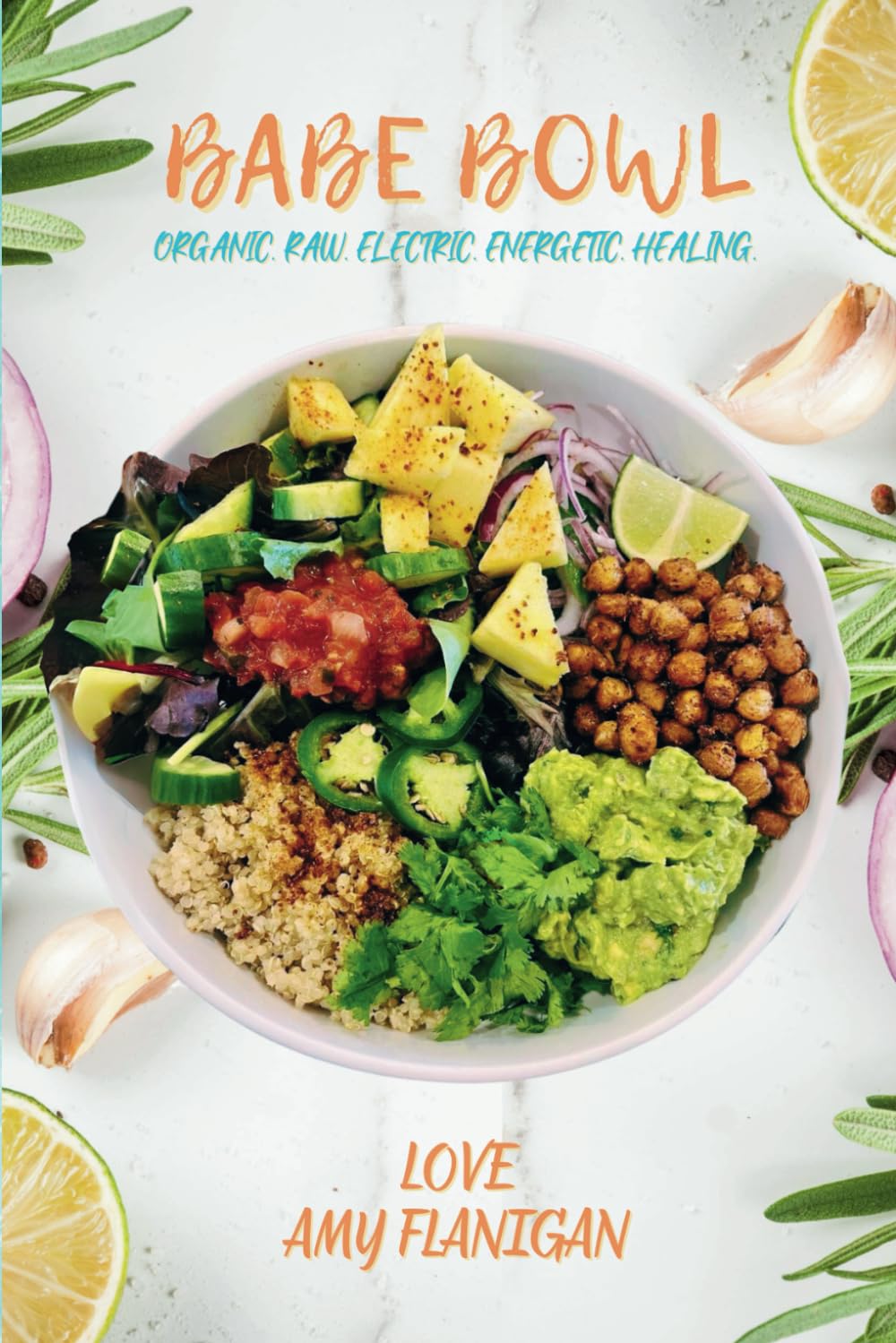 Babe Bowl: Organic. Raw. Electric. Energetic. Healing.