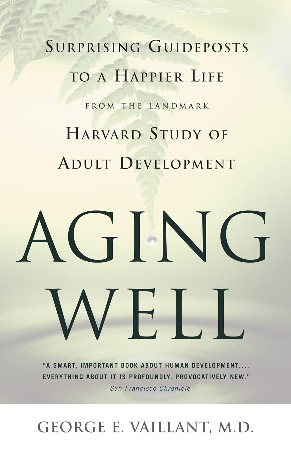 Aging Well: Guías sorprendentes para una vida más feliz del Estudio de Harvard sobre Desarrollo Adulto