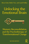 Unlocking the Emotional Brain: Memory Reconsolidation and the Psychotherapy of Transformational Change