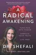 A Radical Awakening: Turn Pain into Power, Embrace Your Truth, Live Free – A Clinical Psychologist's Guide to Authenticity and Conscious Fulfillment for Women