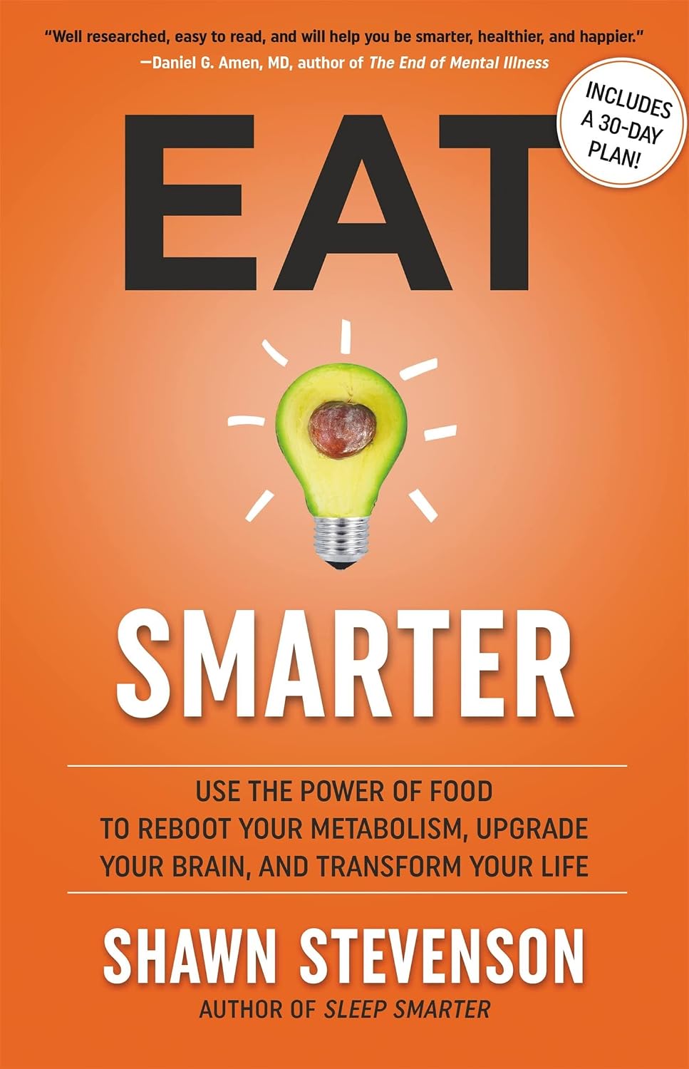 Come de forma más inteligente: usa el poder de los alimentos para reiniciar tu metabolismo, mejorar tu cerebro y transformar tu vida