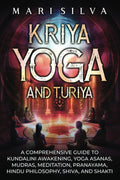 Kriya Yoga and Turiya: A Comprehensive Guide to Kundalini Awakening, Yoga Asanas, Mudras, Meditation, Pranayama, Hindu Philosophy, Shiva, and Shakti (Eastern Spirituality Teachings)