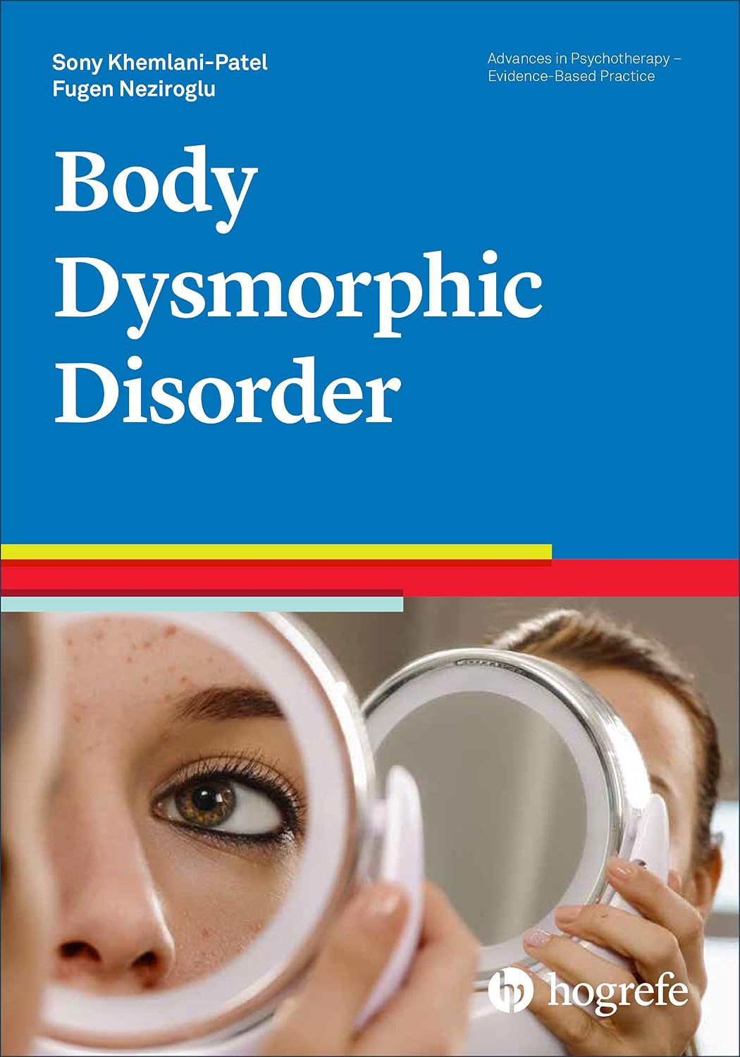 Body Dysmorphic Disorder: Advances in Psychotherapy - Evidence-Based Practice