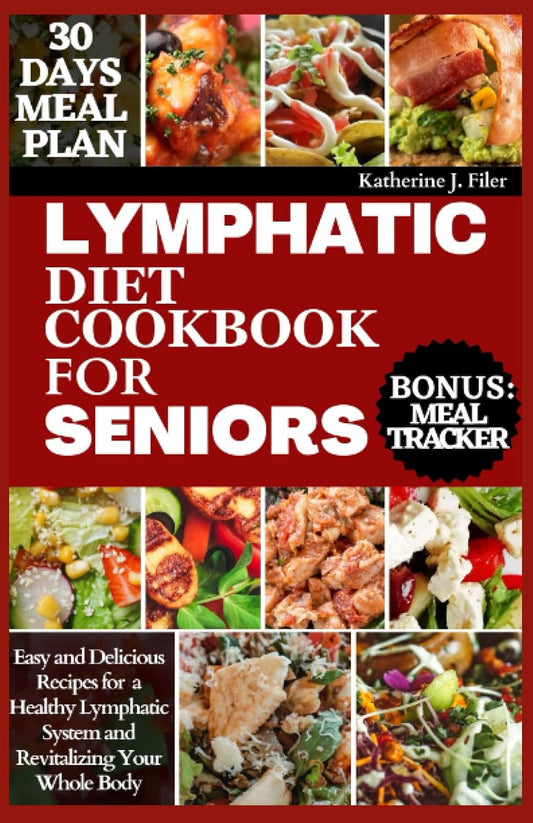 LIBRO DE COCINA DE LA DIETA LINFÁTICA PARA PERSONAS MAYORES: Recetas fáciles y deliciosas para apoyar un sistema linfático saludable y revitalizar todo tu cuerpo
