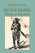 Siete Hierbas: Plantas como Maestras