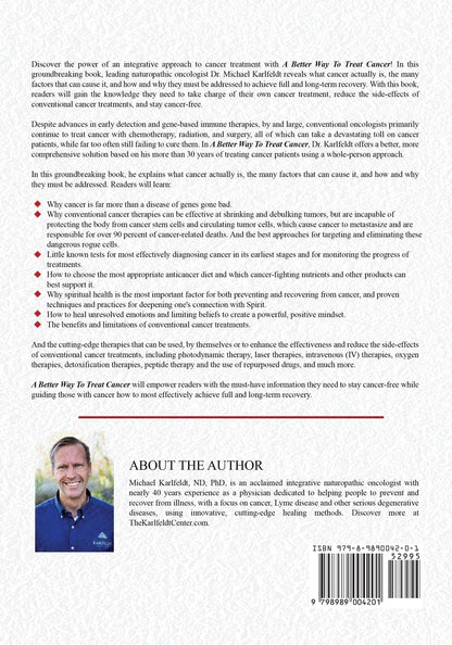 A Better Way To Treat Cancer: A Comprehensive Guide to Understanding, Preventing, and Most Effectively Treating Our Biggest Health Threat