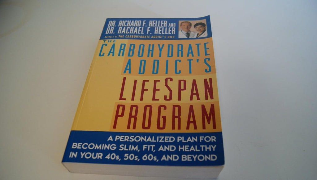 The Carbohydrate Addict's Lifespan Program: Un plan personalizado para estar delgado, en forma y saludable en tus 40, 50, 60 y más