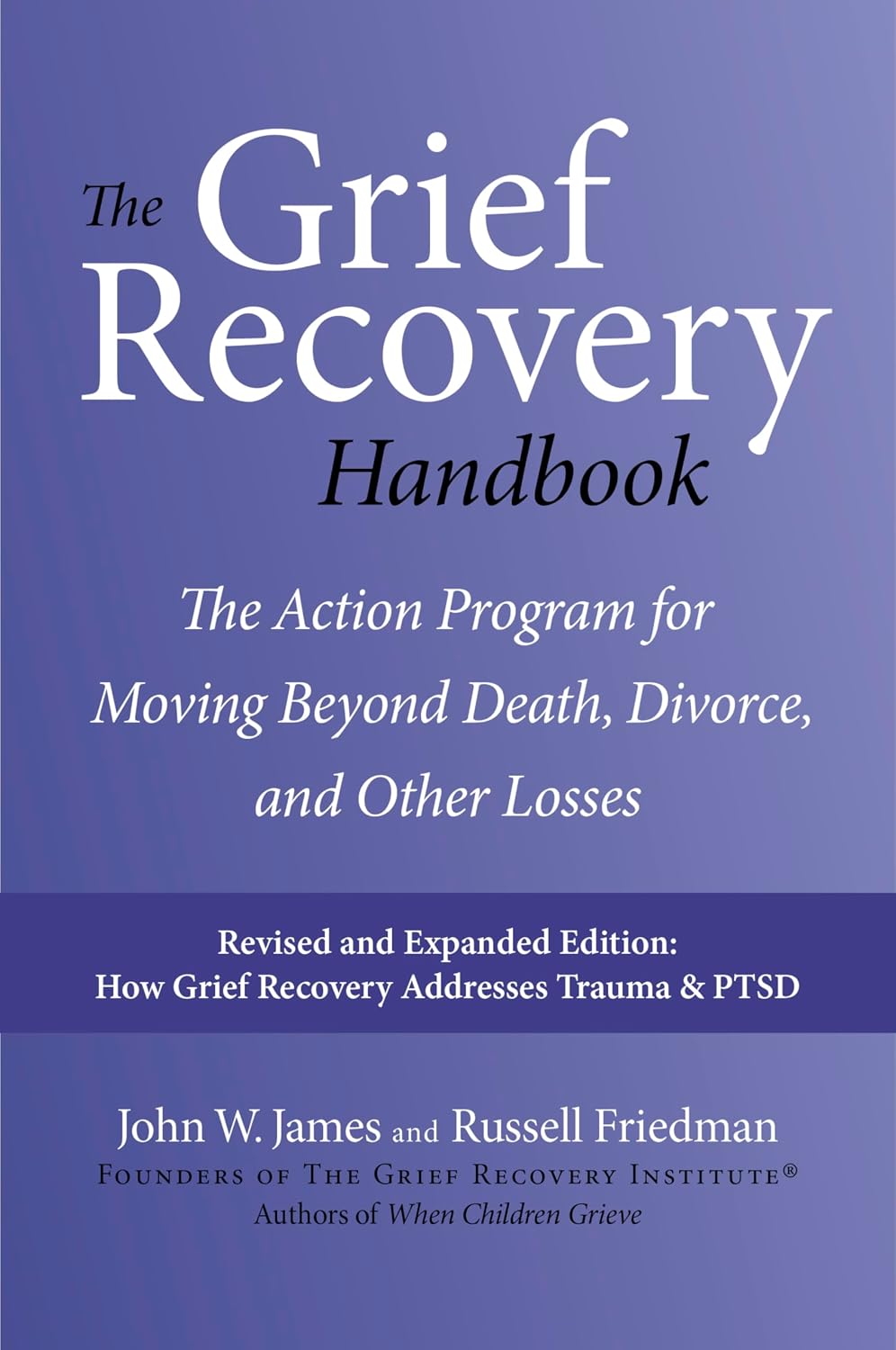 The Grief Recovery Handbook (20th Anniversary Edition): A step-by-step program for moving beyond loss