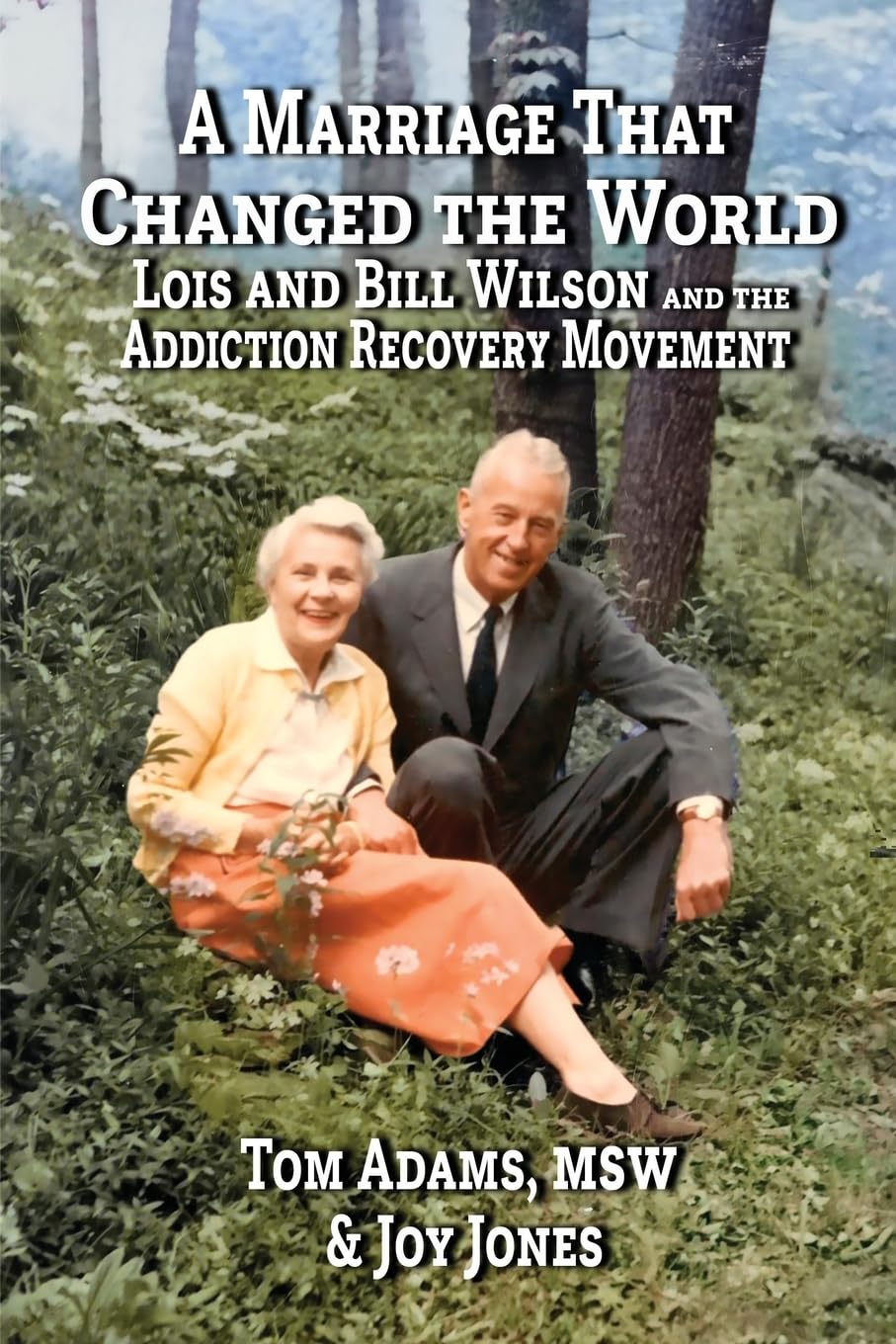 A Marriage that Changed the World: Lois and Bill Wilson and the Addiction Recovery Movement - görsel 1