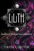 Lilith: Goddess of Darkness and Liberation (Dark Goddesses)