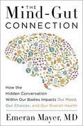 La conexión mente-intestino: cómo la conversación oculta dentro de nuestros cuerpos afecta nuestro estado de ánimo, nuestras decisiones y nuestra salud en general