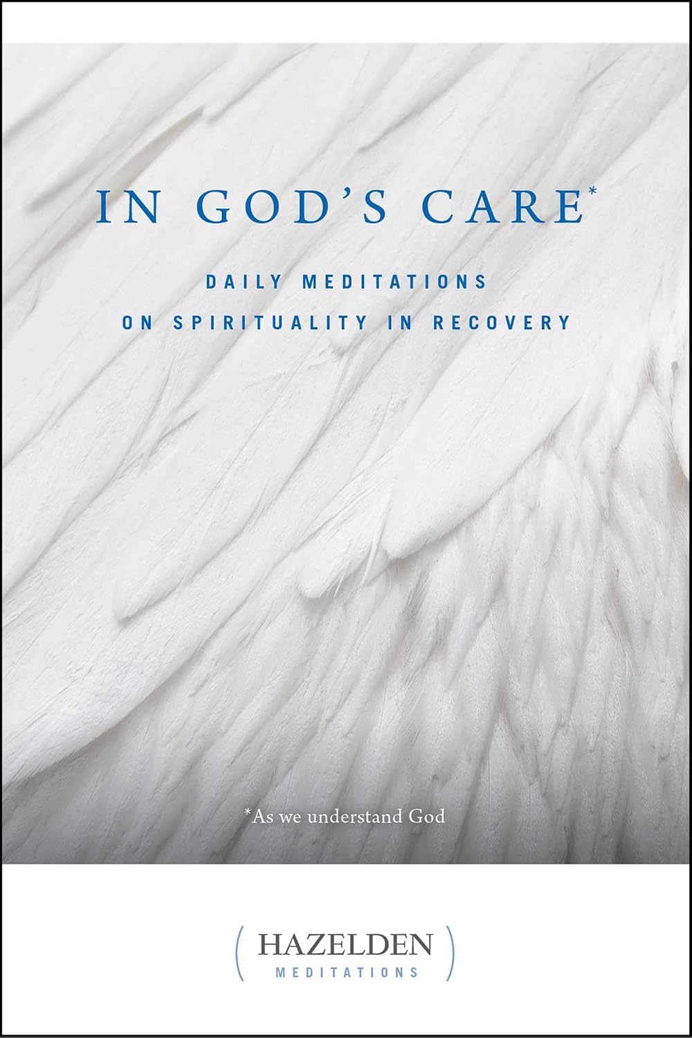 In God's Care: Meditaciones Diarias sobre la Espiritualidad en la Recuperación (Hazelden Meditations)