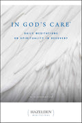 In God's Care: Meditaciones Diarias sobre la Espiritualidad en la Recuperación (Hazelden Meditations)