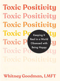 Positividad tóxica: La importancia de ser realistas en un mundo obsesionado con la felicidad
