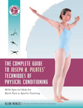 Comprehensive Guide to the Joseph H. Pilates Techniques for Physical Conditioning: With Special Help for Back Pain and Sports Training