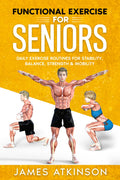 Ejercicio funcional para personas mayores: Rutinas diarias de ejercicio para estabilidad, equilibrio, fuerza y movilidad (Libros de ejercicio para personas mayores)