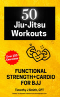 50 Jiu-Jitsu Workouts: Functional Strength & Cardio for BJJ
