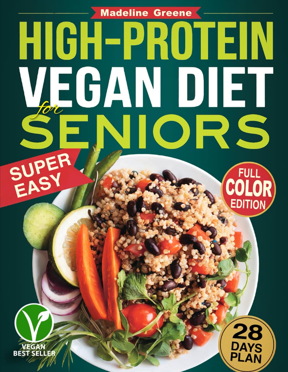 Libro de Cocina Vegana Alta en Proteínas para Personas Mayores: Recetas Rápidas y Deliciosas a Base de Plantas para un Envejecimiento Activo - Plan de Comidas de 28 Días para Apoyar la Salud Muscular y la Vitalidad