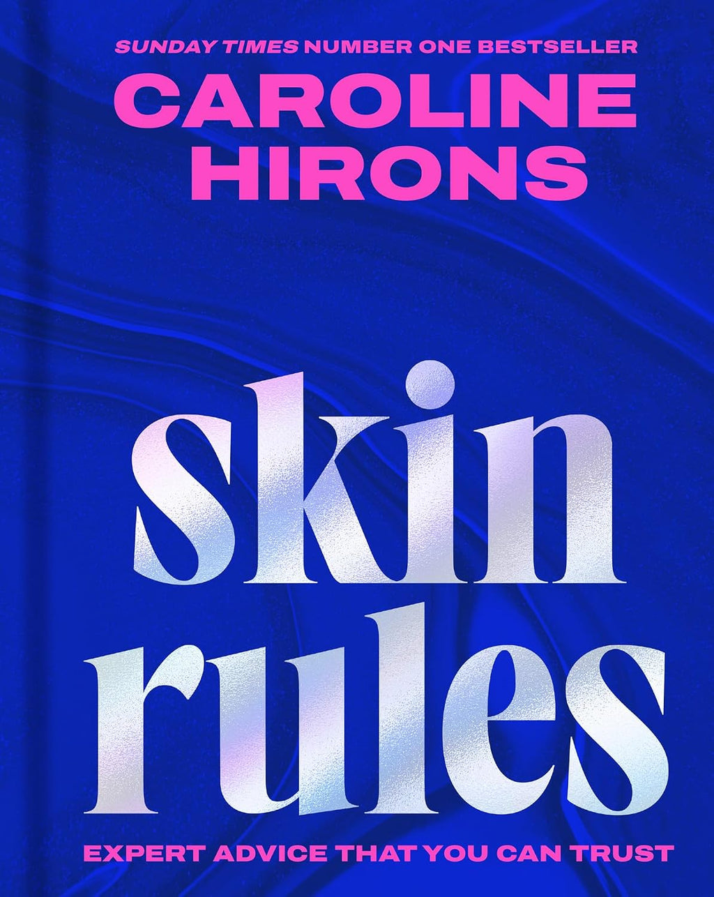 Skin Rules: The new book by Caroline Hirons for glowing, healthy skin