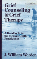 Grief Counseling and Grief Therapy: A Handbook for the Mental Health Practitioner