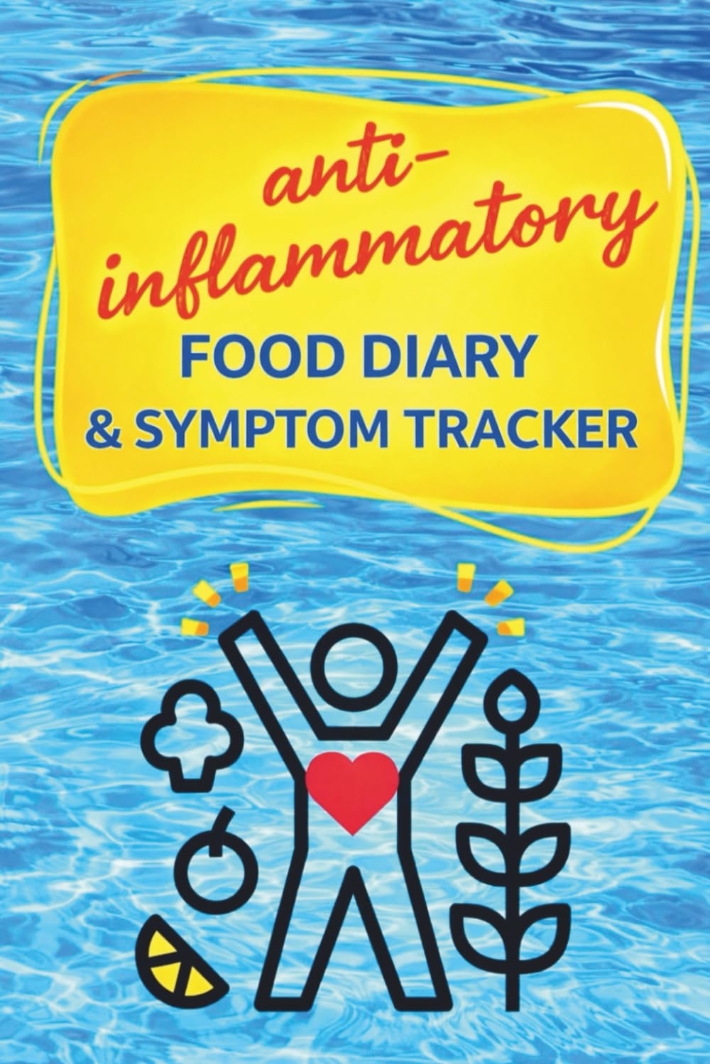 Anti Inflammatory Food Diary & Symptom Tracker - Improve Your Health and Well Being