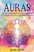 Auras: La guía definitiva para la lectura del aura, la clarividencia y otras habilidades psíquicas (Percepción Extrasensorial) (Spanish Edition)