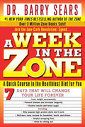 A Week in the Zone: A Quick Course in the Healthiest Diet for You – Burn Body Fat, Fight Disease, and Increase Energy Without Hunger (The Zone, 16)