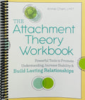 The Attachment Theory Workbook: Powerful Tools to Promote Understanding, Increase Stability, and Build Lasting Relationships