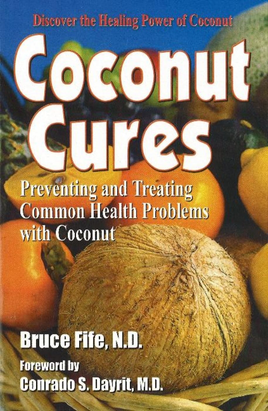 Coconut Cures: Prevenir y Tratar Problemas Comunes de Salud con Coco