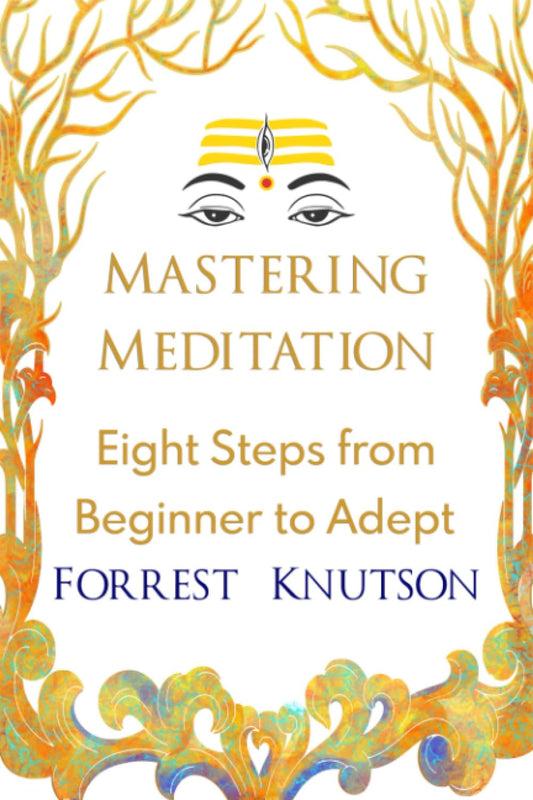 Mastering Meditation: Eight Steps From Beginner to Adept