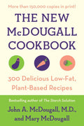 El Nuevo Libro de Cocina McDougall: 300 Deliciosas Recetas Bajas en Grasa y Basadas en Vegetales