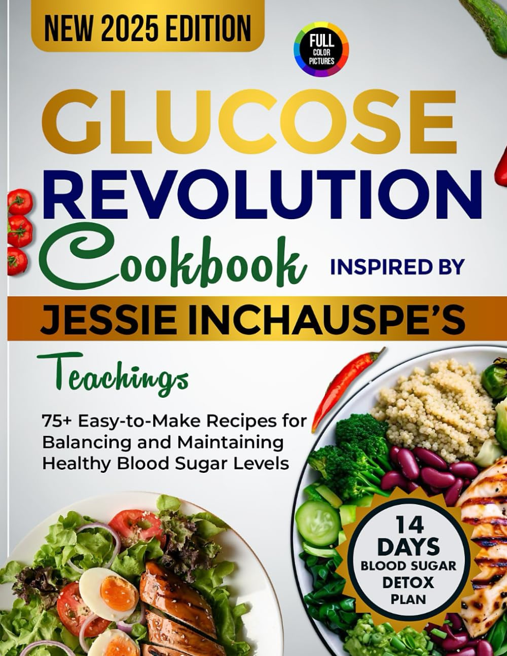 Glucose Revolution Cookbook Inspired by Jessie Inchauspe's Teachings: 75+ Easy-to-Make Recipes for Balancing and Maintaining Healthy Blood Sugar Levels