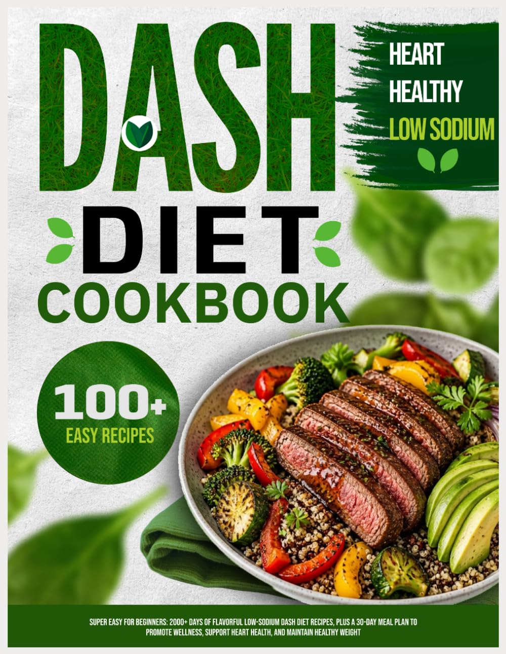 Libro de Cocina de la Dieta DASH para Principiantes Súper Fácil: Más de 2000 Días de Deliciosas Recetas Bajas en Sodio, Más un Plan de Comidas de 30 Días para Promover el Bienestar, Apoyar la Salud del Corazón y Mantener un Peso Saludable