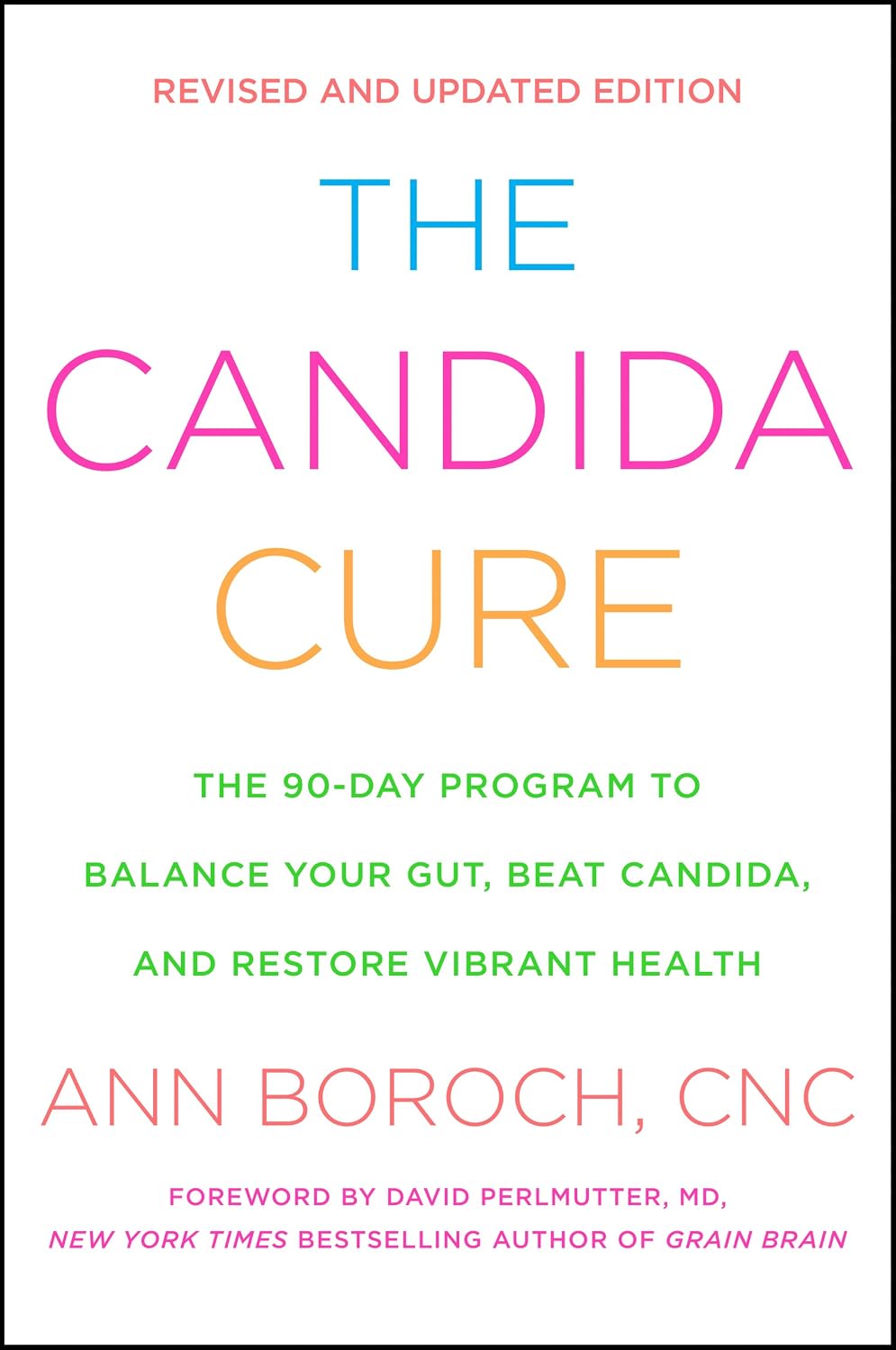 La cura de la candidiasis: El programa de 90 días para equilibrar tu intestino, vencer la candidiasis y recuperar una salud vibrante