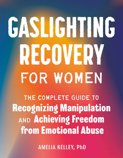 Gaslighting Recovery for Women: The Complete Guide to Recognizing Manipulation and Achieving Freedom from Emotional Abuse – Image 1