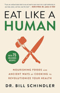 Come como un humano: alimentos nutritivos y formas ancestrales de cocinar para revolucionar tu salud