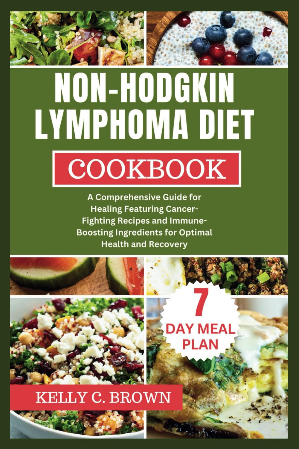 Non-Hodgkin Lymphoma Diet Cookbook: Una Guía Completa con Recetas para la Salud y Recuperación