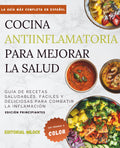 Cocina Antiinflamatoria para Mejorar la Salud: Guía de Recetas Saludables, Fáciles y Deliciosas para Combatir la Inflamación. Edición Principiantes (Spanish Edition)