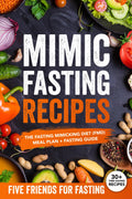 Mimic Fasting Recipes: The Fasting Mimicking Diet (FMD) Meal Plan + Fasting Guide