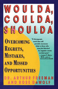Woulda, Coulda, Shoulda: Overcoming Regrets, Mistakes, and Missed Opportunities – Practical Cognitive Therapy to Unblock the Past and Reshape Your Present