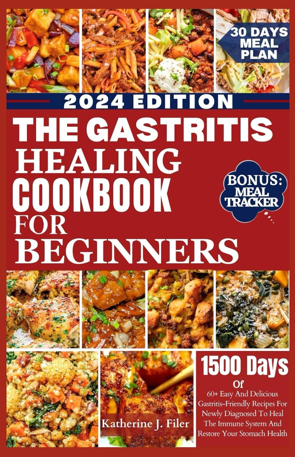 THE GASTRITIS HEALING COOKBOOK FOR BEGINNERS: 60+ Easy And Delicious Gastritis Friendly Recipes For Newly Diagnosed To Heal The Immune System And Restore Your Stomach Health