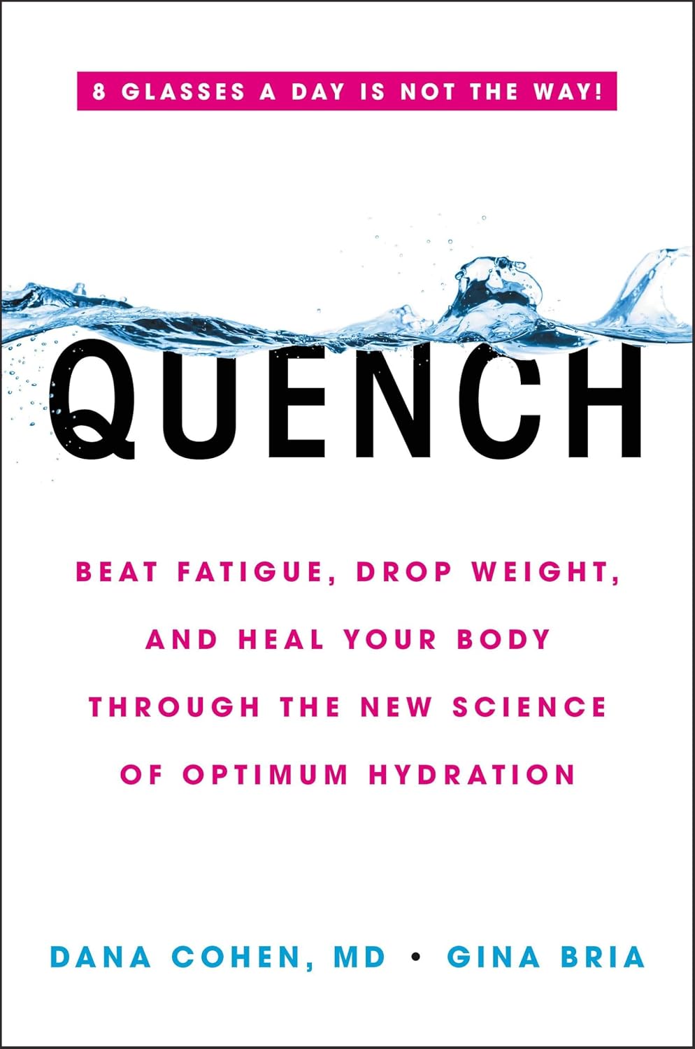 Quench: Combate la fatiga, pierde peso y sana tu cuerpo a través de la nueva ciencia de la hidratación óptima