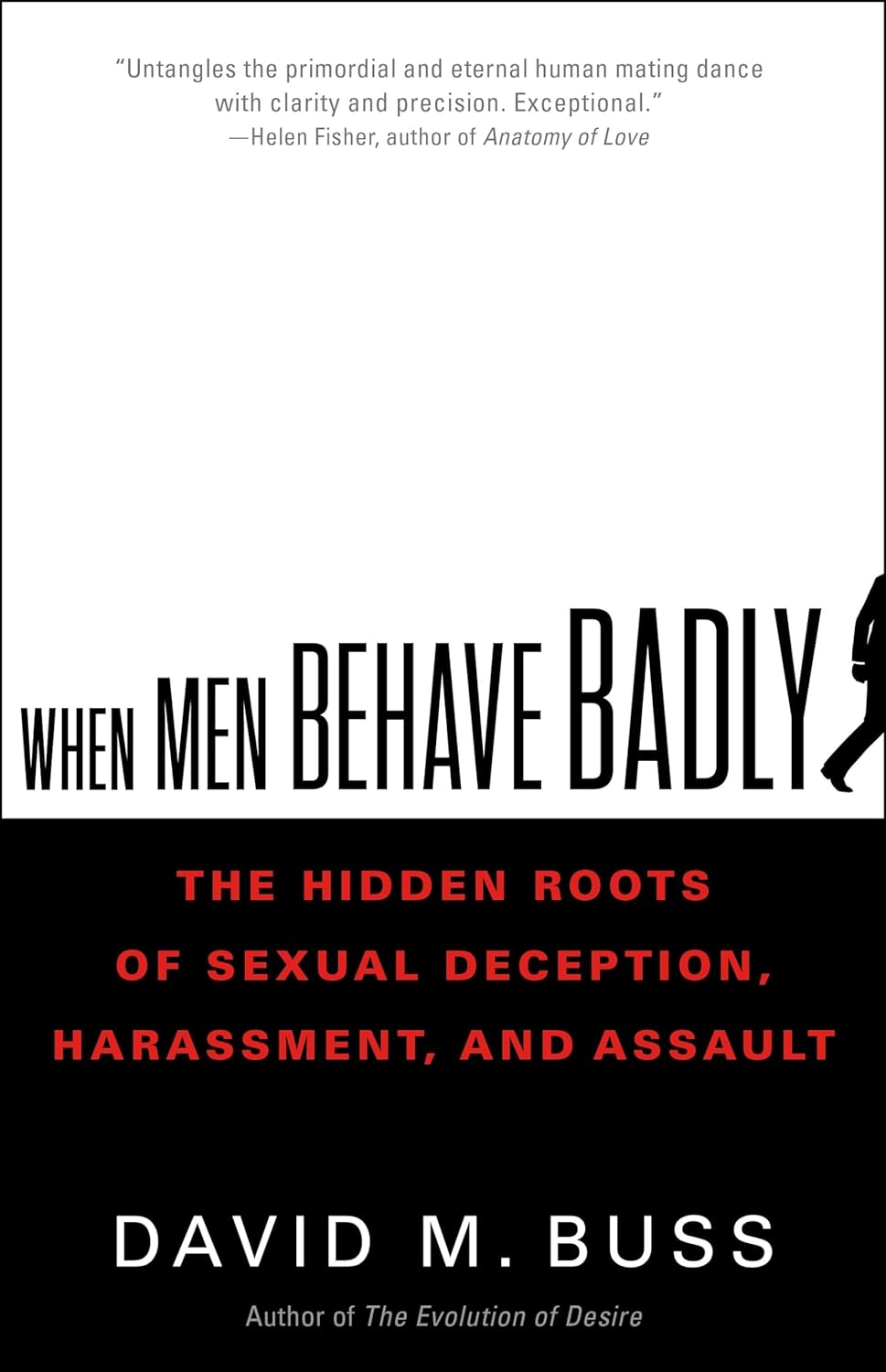 Cuando los hombres se portan mal: las raíces ocultas del engaño sexual, el acoso y la agresión