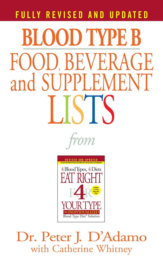 Food, Beverage, and Supplement Lists for Blood Type B (Eat Right 4 Your Type)